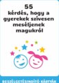 55 kérdés, hogy a gyerekek szívesen beszéljenek magukról kártyajáték